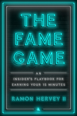 Ramon Hervey II - The Fame Game: An Insiders Playbook for Earning Your 15 Minutes