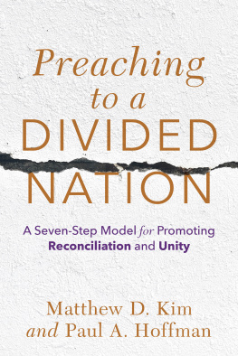 Matthew D. Kim - Preaching to a Divided Nation: A Seven-Step Model for Promoting Reconciliation and Unity