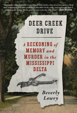 Beverly Lowry - Deer Creek Drive: A Reckoning of Memory and Murder in the Mississippi Delta