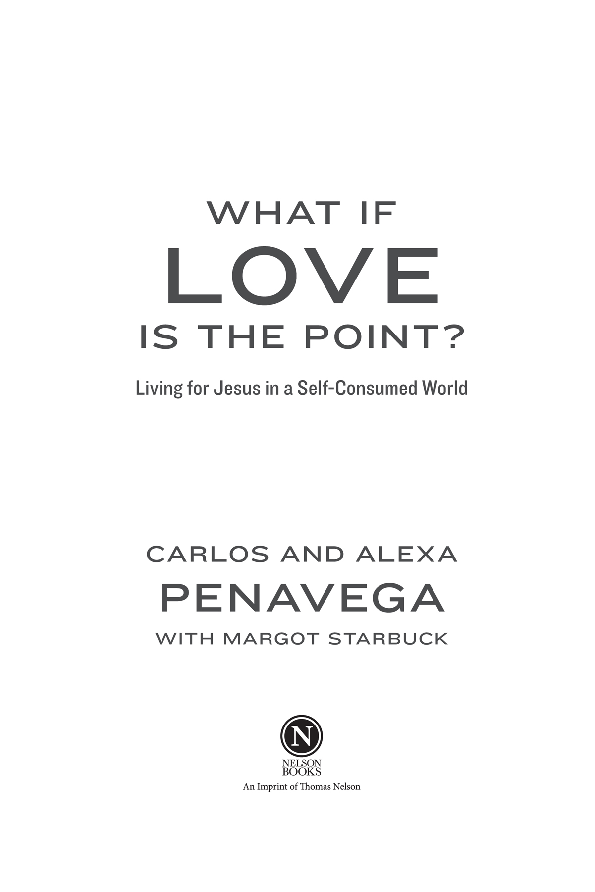 What If Love Is the Point 2022 by Carlos PenaVega and Alexa PenaVega All - photo 2