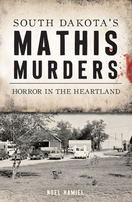 Noel Hamiel - South Dakotas Mathis Murders: Horror in the Heartland