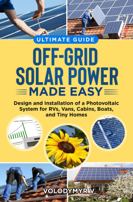 Volodymyr V - Off-Grid Solar Power Made Easy: Design and Installation of Photovoltaic System For Rvs, Vans, Cabins, Boats and Tiny Homes: Ultimate Guide