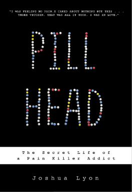 Joshua Lyon - Pill Head: The Secret Life of a Painkiller Addict
