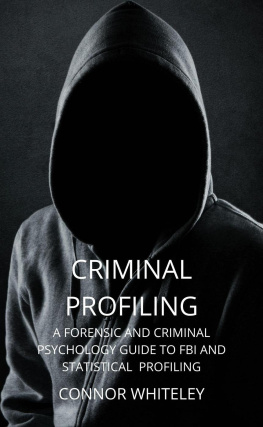 Connor Whiteley - Criminal Profiling: A Forensic and Criminal Psychology Guide To FBI And Statistical Profiling: An Introductory Series, #27