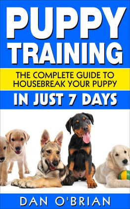 Dan OBrian Puppy Training: The Complete Guide To Housebreak Your Puppy in Just 7 Days