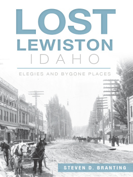 Steven D. Branting - Lost Lewiston, Idaho: Elegies and Bygone Places