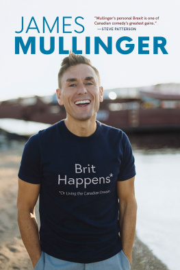 James Mullinger Brit Happens: Or Living the Canadian Dream