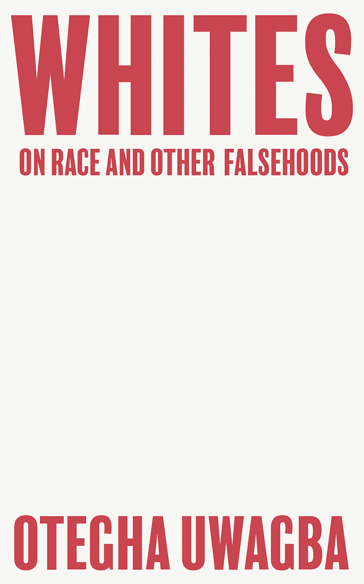 Contents Contents Guide WHITES ON RACE AND OTHER FALSEHOODS Otegha Uwagba - photo 1