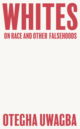 Otegha Uwagba Whites: On Race and Other Falsehoods