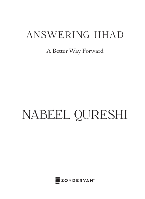 ZONDERVAN Answering Jihad Copyright 2016 by Nabeel Qureshi ePub Edition - photo 2