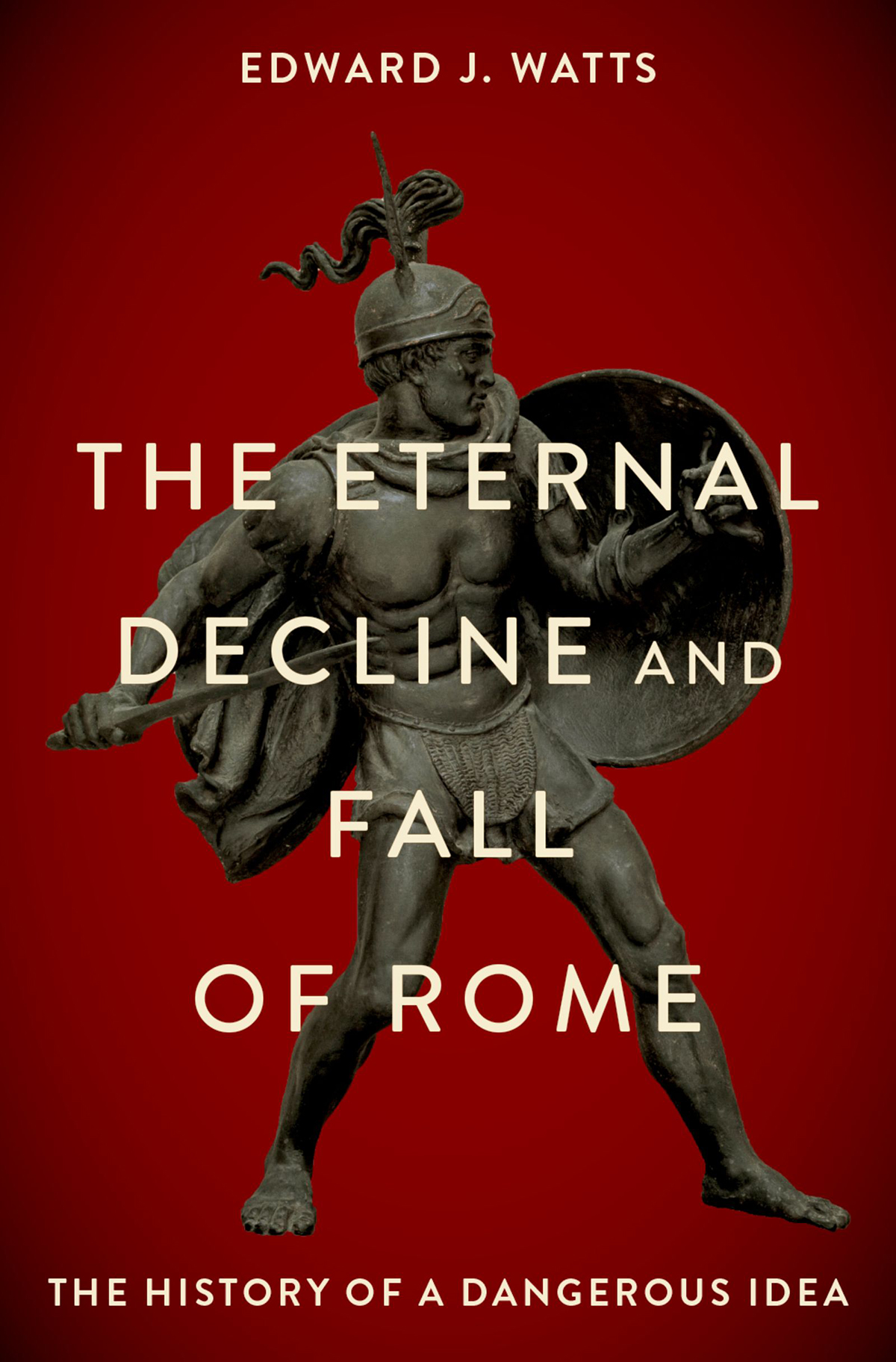 The Eternal Decline and Fall of Rome The History of a Dangerous Idea - image 1