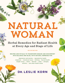 Leslie Korn Natural Woman: Herbal Remedies for Radiant Health at Every Age and Stage of Life