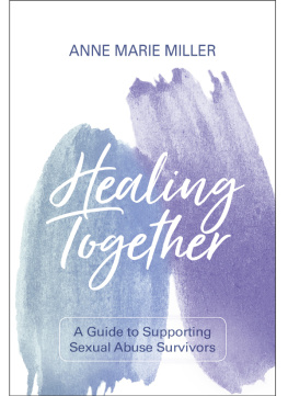 Anne Miller - Healing Together: A Guide to Supporting Sexual Abuse Survivors