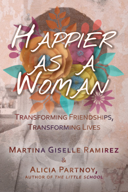 Martina Giselle Ramirez - Happier as a Woman: Transforming Friendships, Transforming Lives