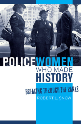 Robert L. Snow Policewomen Who Made History: Breaking Through the Ranks