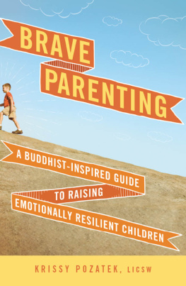 Krissy Pozatek Brave Parenting: A Buddhist-Inspired Guide to Raising Emotionally Resilient Children