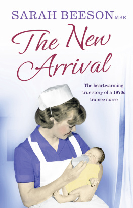 Sarah Beeson - The New Arrival: The Heartwarming True Story of a 1970s Trainee Nurse