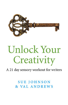 Sue Johnson Unlock Your Creativity: A 21-Day Sensory Workout for Writers