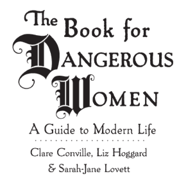 The Book for Dangerous Women A Guide to Modern Life - image 2