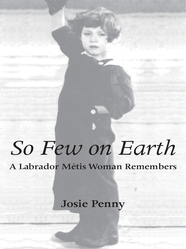 So Few on Earth So Few on Earth A Labrador Mtis Woman Remembers Josie - photo 1