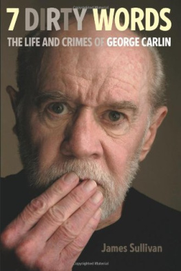 James Sullivan 7 Dirty Words: The Life and Crimes of George Carlin