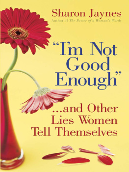 Sharon Jaynes - Im Not Good Enough...and Other Lies Women Tell Themselves