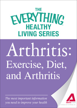 Adams Media Arthritis: Exercise, Diet, and Arthritis: The most important information you need to improve your health