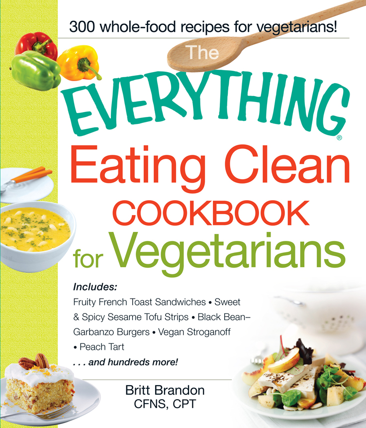 EATING CLEAN COOKBOOK FOR VEGETARIANS Dear Reader Finding a great - photo 1