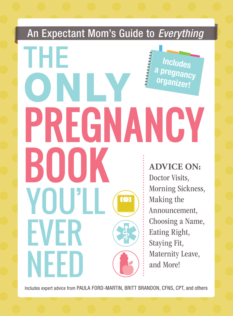 An Expectant Moms Guide to Everything THE ONLY PREGNANCY BOOK YOULL EVER NEED - photo 1