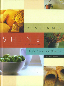 Liz Curtis Higgs Rise and Shine: A Devotional