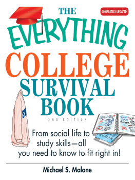 Michael S. Malone - The Everything College Survival Book: From Social Life To Study Skills—all You Need To Fit Right In