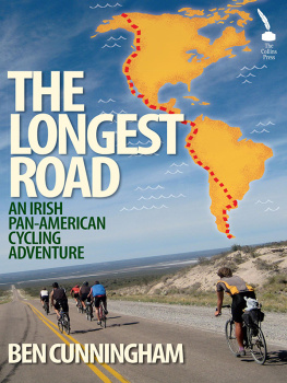 Ben Cunningham - The Longest Road: An Irish Pan-American Cycling Adventure