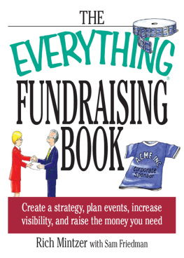 Richard Mintzer - The Everything Fundraising Book: Create a Strategy, Plan Events, Increase Visibility, and Raise the Money You Need