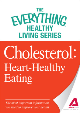 Adams Media - Cholesterol: Heart-Healthy Eating--the Most Important Information You Need to Improve Your Health