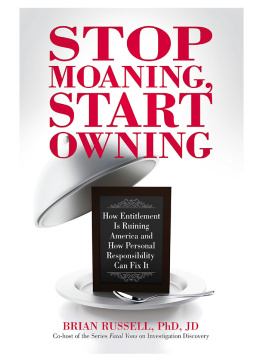 Brian Russell Stop Moaning, Start Owning: How Entitlement Is Ruining America and How Personal Responsibility Can Fix It