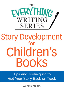 Adams Media Story Development for Childrens Books: Tips and Techniques to Get Your Story Back on Track