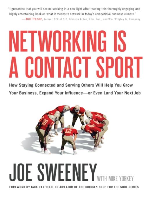 Table of Contents PRAISE FOR NETWORKING IS A CONTACT SPORT Joe Sweeney is a - photo 1