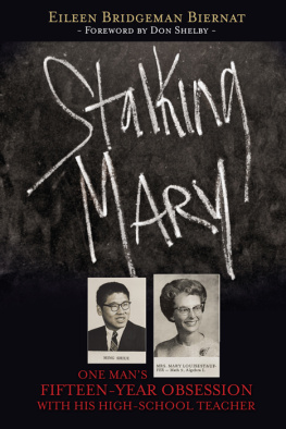 Eileen Biernat Stalking Mary: One Mans Fifteen-Year Obsession with His High-School Teacher