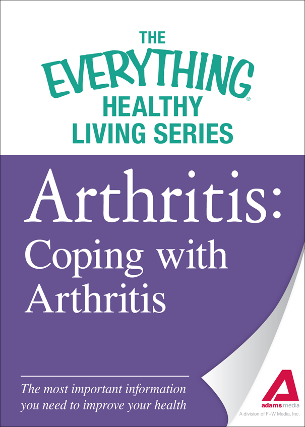 The Everything Healthy Living Series Arthritis Coping with Arthritis The - photo 1