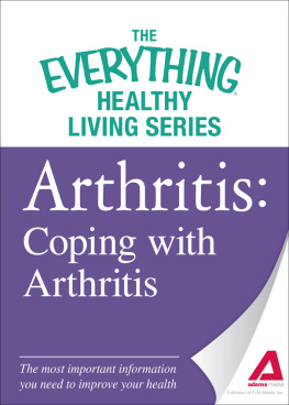 Adams Media Arthritis: Coping with Arthritis: The most important information you need to improve your health