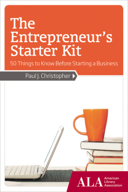 Paul J. Christopher - The Entrepreneurs Starter Kit: 50 Things to Know Before Starting a Business