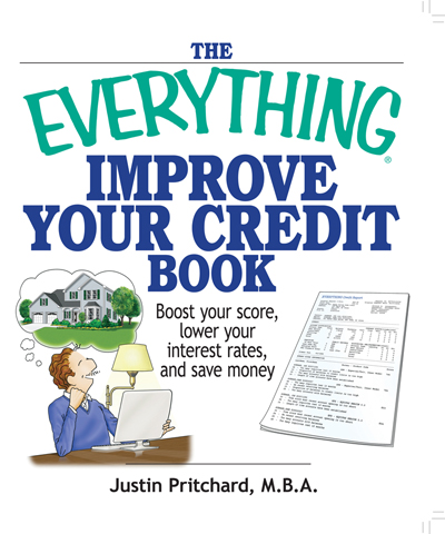 THE EVERYTHING IMPROVE YOUR CREDIT BOOK Justin Pritchard MBA Dear Reader - photo 1