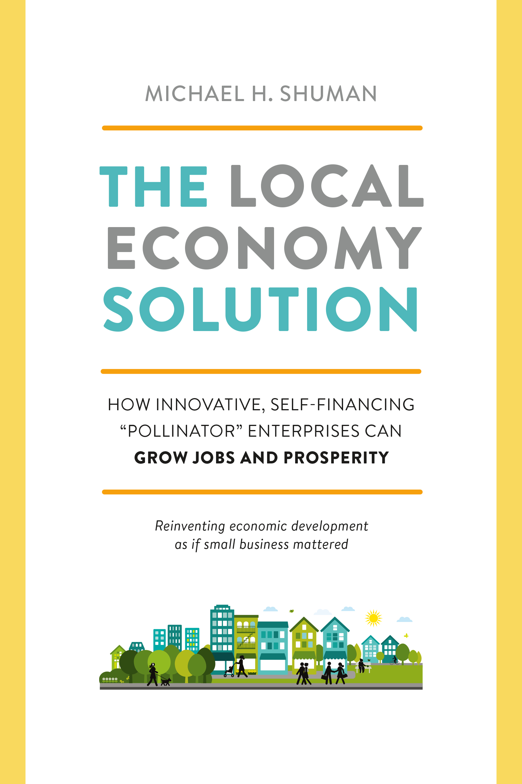 Praise for The Local Economy Solution Michael Shuman is the worlds most - photo 1