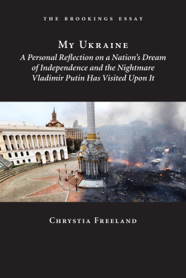 Chrystia Freeland - My Ukraine: A Personal Reflection on a Nations Independence and the Nightmare Vladimir Putin Has Visited Upon It