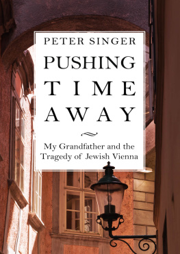 Peter Singer - Pushing Time Away: My Grandfather and the Tragedy of Jewish Vienna