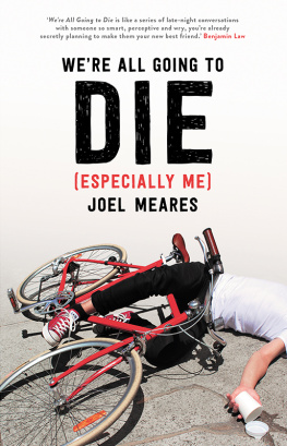 Joel Meares - Were All Going to Die (Especially Me)