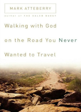 Mark Atteberry - Walking with God on the Road You Never Wanted to Travel