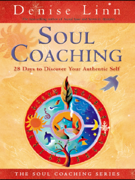 Denise Linn Soul Coaching: 28 Days to Discover Your Authentic Self