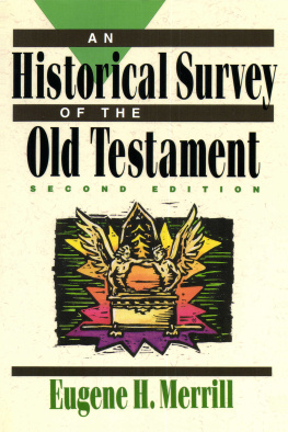 Eugene H. Merrill An Historical Survey of the Old Testament