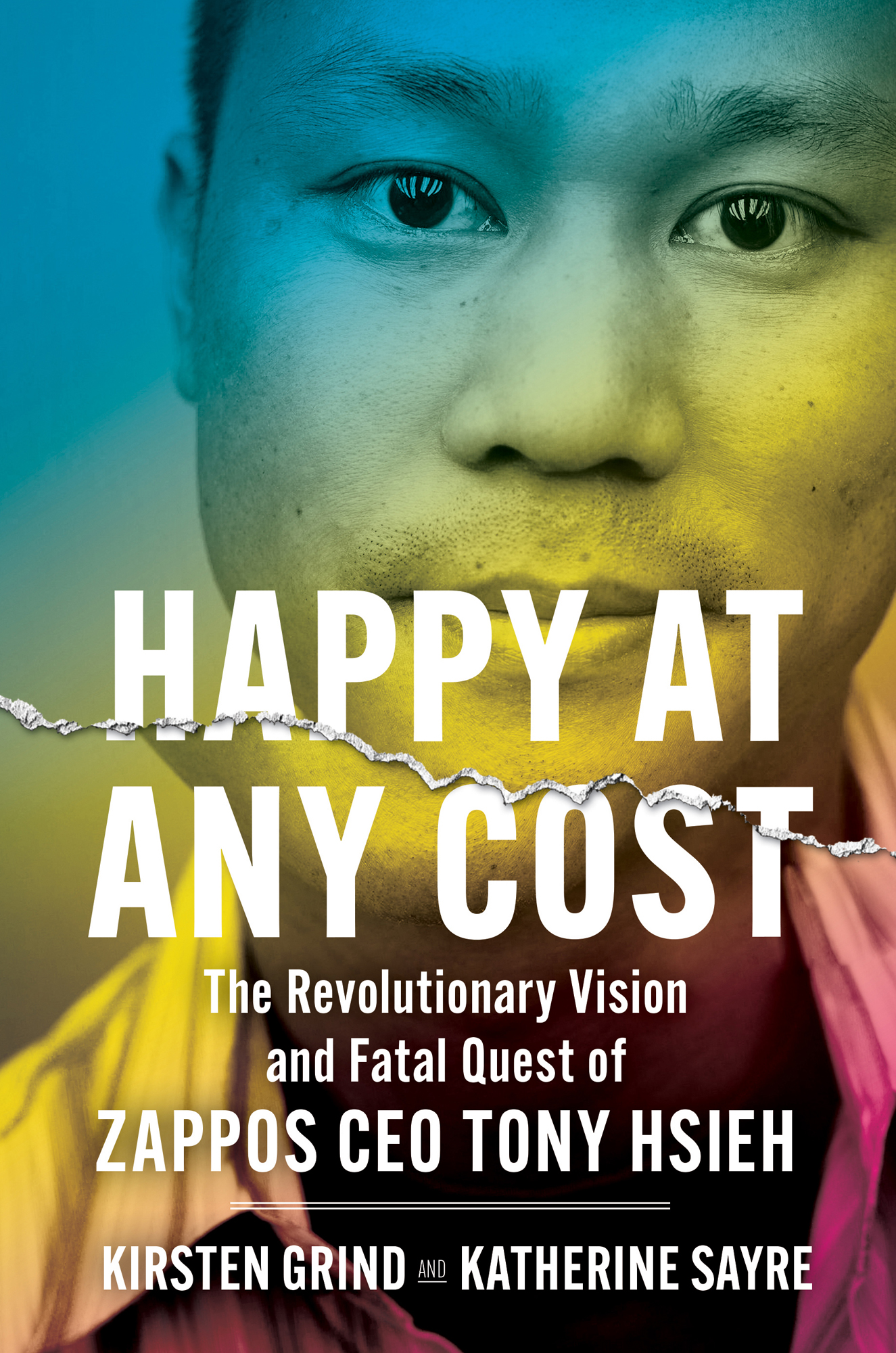 Happy at Any Cost The Revolutionary Vision and Fatal Quest of Zappos CEO Tony - photo 1